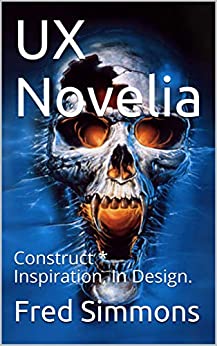 UX Novelia: Construct * Inspiration, In Design. eBook : Simmons, Fred: Amazon.co.uk: Kindle&nbsp;Store